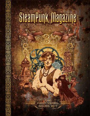 SteamPunk Magazine: The First Years – Issues #1-7