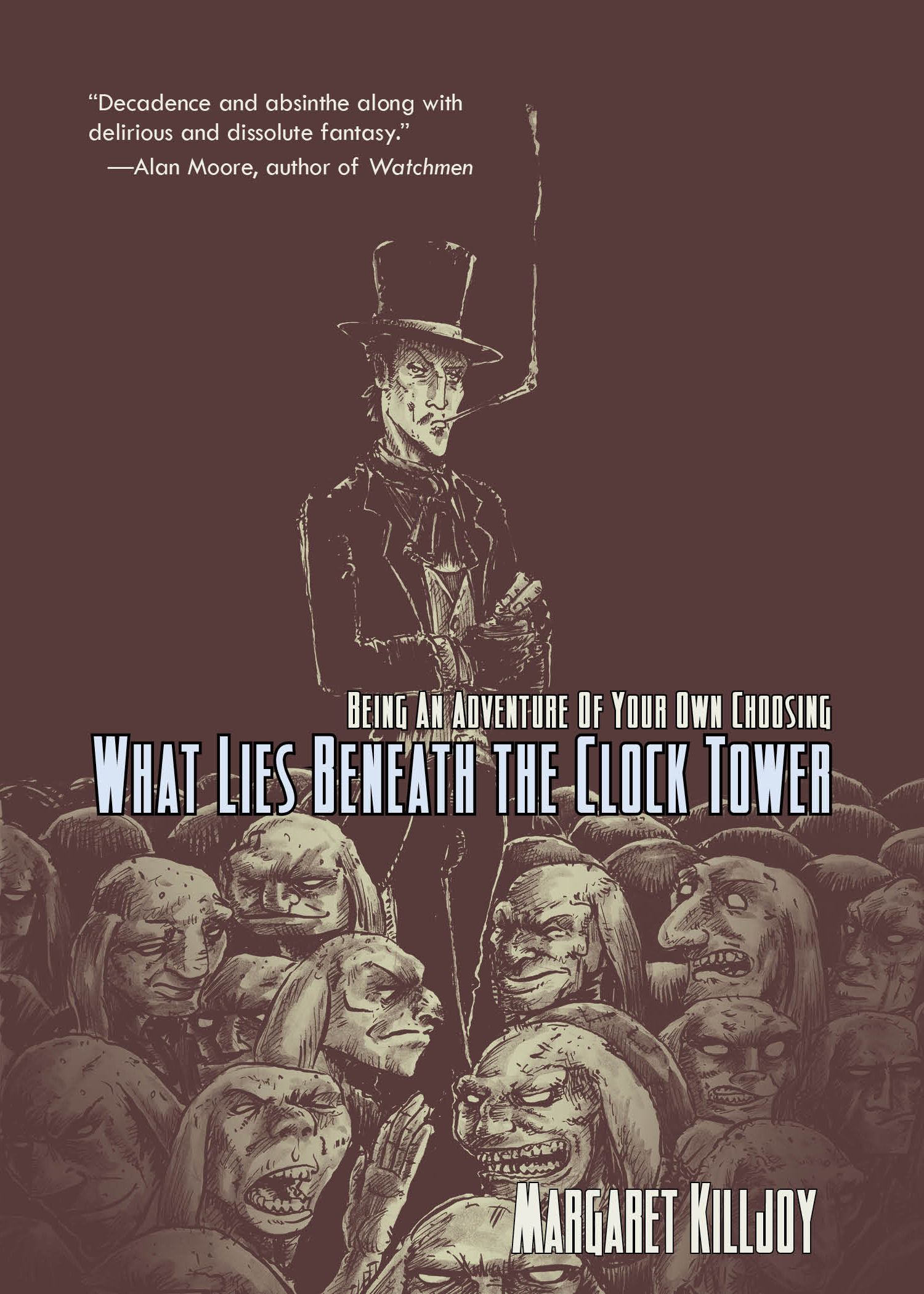 What Lies Beneath the Clock Tower: Being An Adventure Of Your Own Choosing Margaret Killjoy