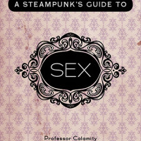 A Steampunk’s Guide to Sex